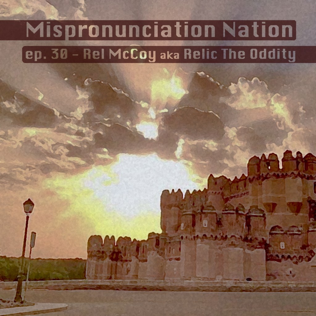 ep. 30 – Rel McCoy aka Relic the&nbsp;Oddity
